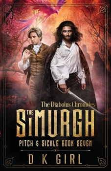 The Simurgh - Pitch & Sickle Book Seven - Book #7 of the Pitch & Sickle