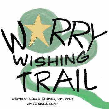 Paperback Worry Wishing Trail: An Experiential Guide For Children Struggling With Worry Book