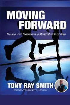 Paperback Moving Forward: From Stagnation to Manifestation in 31 Days Book