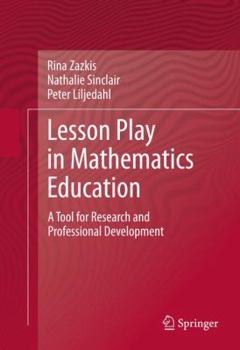 Hardcover Lesson Play in Mathematics Education:: A Tool for Research and Professional Development Book