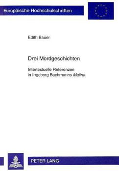 Drei Mordgeschichten: Intertextuelle Referenzen in Ingeborg Bachmanns Malina