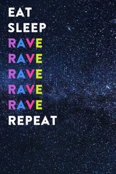 Eat Sleep Rave Repeat: Lined Notebook / Journal Gift, 200 Pages, 6x9, Blue Galaxy Cover, Matte Finish Inspirational Quotes Journal, Notebook, Diary, Composition Book