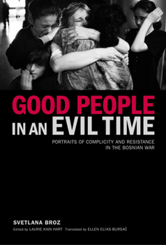 Paperback Good People in an Evil Time: Portraits of Complicity and Resistance in the Bosnian War Book