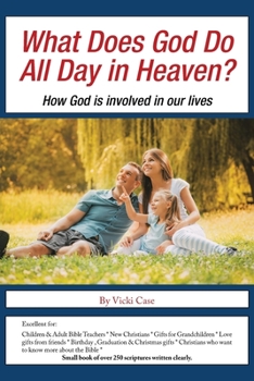 Paperback What Does God Do All Day in Heaven?: How God Is Involved in Our Lives Book