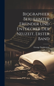 Hardcover Biographier beruehmter Erfinder und Entdecker der Neuzeit, Erster Band [German] Book