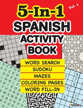 Paperback 5-In-1 SPANISH ACTIVITY BOOK: Word Search, Sudoku, Mazes, Coloring Pages and Word Fill-in. [Spanish] [Large Print] Book