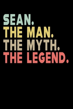 Paperback Sean The Man The Myth The Legend: Personalized Notebook Journal, College Ruled, Lined, 6 x 9 inches, 100 Pages Personal Notebook, Composition Notebook Book