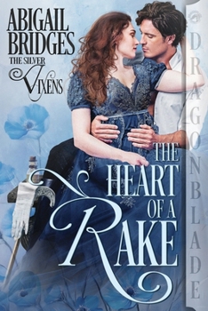 The Heart of a Rake: A Regency Historical Romance (The Silver Vixens)