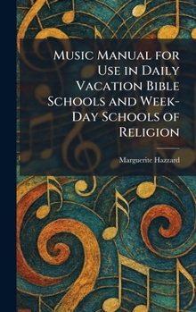 Music Manual for Use in Daily Vacation Bible Schools and Week-Day Schools of Religion