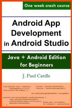 Paperback Android App Development in Android Studio: Java + Android Edition For Beginners Book