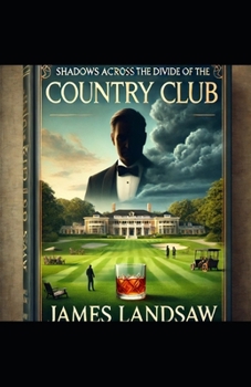 Shadows Across the Divide of the Country Club: With Inquisitive Jeff