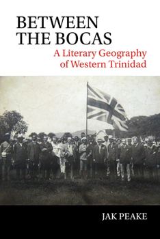 Paperback Between the Bocas: A Literary Geography of Western Trinidad Book