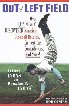Paperback Out of Left Field: Over 1,134 Newly Discovered Amazing Baseball Records, Connections, Coincidences, and More! Book