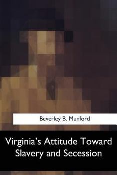 Paperback Virginia's Attitude Toward Slavery and Secession Book