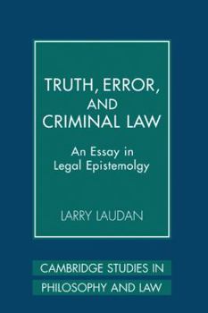 Hardcover Truth, Error, and Criminal Law: An Essay in Legal Epistemology Book