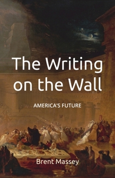 Paperback The Writing on the Wall: America's Future Book