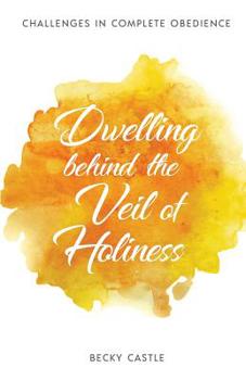Paperback Dwelling Behind the Veil of Holiness Book