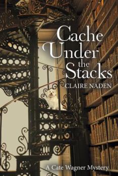 Paperback Cache Under the Stacks: A Cate Wagner Mystery Book