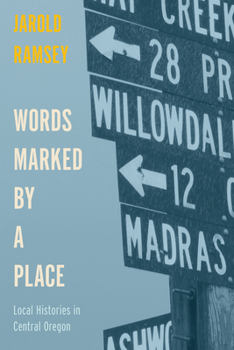 Paperback Words Marked by a Place: Local Histories in Central Oregon Book