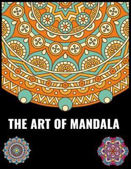 The Art of Mandala: Adult Coloring Book  A Stress Management Coloring Book For Adult  100+ Mandala Coloring Book  Mandala Coloring Book  World's Most ... Mandalas For Stress Relief and Relaxation