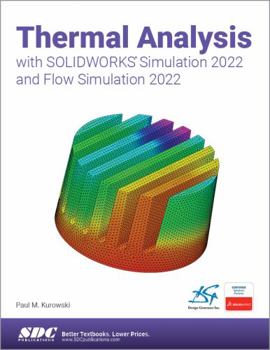 Paperback Thermal Analysis with Solidworks Simulation 2022 and Flow Simulation 2022 Book