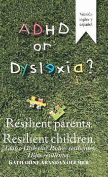 Adhd or Dyslexia? Resilient Parents. Resilient Children: �Tdah O Dislexia? Padres Resilientes. Hijos Resilientes