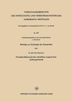 Paperback Beiträge Zur Soziologie Der Gemeinden: Teil 1 Freizeitprobleme Bei Der Männlichen Jugend Einer Zechengemeinde [German] Book