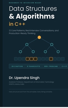 Data Structures and Algorithms in C++: Data Structures & Algorithms in C++ 12 Core Patterns, Real Interview Conversations, and Production-Ready Thinking