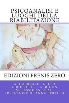 Paperback Psicoanalisi e luoghi della riabilitazione: Edizioni Frenis Zero [Italian] Book
