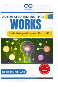 Paperback Automated Testing That Works: Unit, Integration, and Endto-End Book