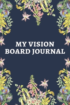 MY VISION BOARD JOURNAL: Law of Attraction Love Success Wealth Health Manifestation Notebook Planner / Visualization And Positive Goal Affirmations Journal | Perfect gifts for Teen girls