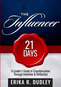 Paperback The Influencer 21 days: A Leader's Guide to Transformation Through Intention & Reflection Book