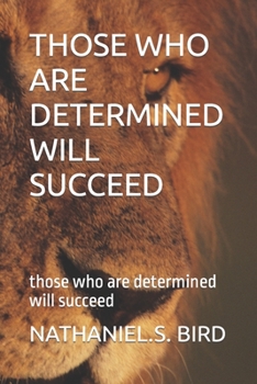 Paperback Those Who Are Determined Will Succeed: those who are determined will succeed Book