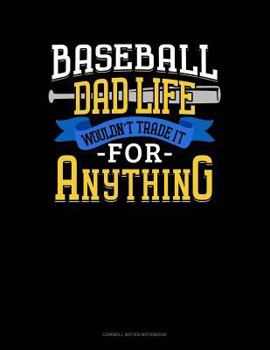 Paperback Baseball Dad Life Wouldn't Trade It for Anything: Cornell Notes Notebook Book