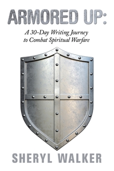 Paperback Armored Up: a 30-Day Writing Journey to Combat Spiritual Warfare Book