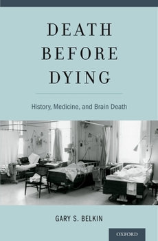 Hardcover Death Before Dying: History, Medicine, and Brain Death Book