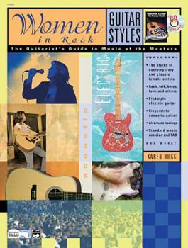 Paperback Guitar Styles -- Women in Rock: The Guitarist's Guide to Music of the Masters, Book & CD (The National Guitar Workshop's Guitar Styles Series) Book