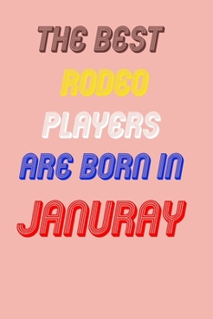 The Best Rodeo Players Are Bo: Lined Notebook / Journal Gift, 120 Pages, 6x9, Soft Cover, Matte Finish