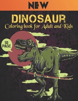 Coloring Book for Adult and Kids Dinosaur: 50 dinosaur designs Fun Dinosaur Coloring Book for Kids, Boys, Girls and Adult Relax Gift for Animal Lovers Amazing Coloring Book Dinosaur
