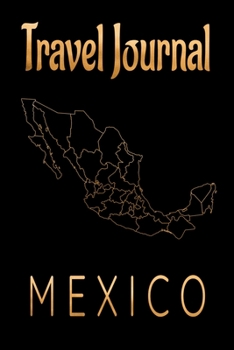 Travel Journal Mexico: Blank Lined Travel Journal. Pretty Lined Notebook & Diary For Writing And Note Taking For Travelers.(120 Blank Lined Pages - 6x9 Inches)