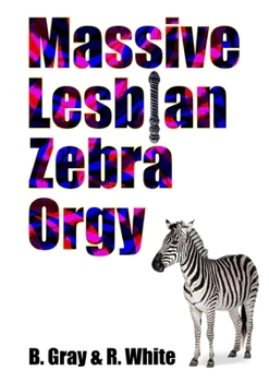 Paperback Massive Lesbian Zebra Orgy Book