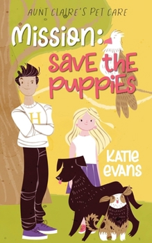 Paperback Mission Save the Puppies: Aunt Claire's Pet Care 3 Book