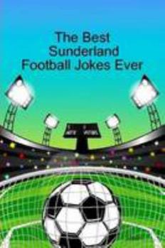 Paperback The Best Sunderland Football Jokes Ever Book