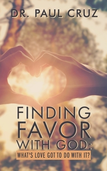 Paperback Finding Favor with God: What's love got to do with it? Book