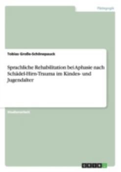 Sprachliche Rehabilitation Bei Aphasie Nach Schadel-Hirn-Trauma Im Kindes- Und Jugendalter