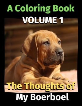 Paperback The Thoughts of My Boerboel: A Coloring Book Volume 1 Book