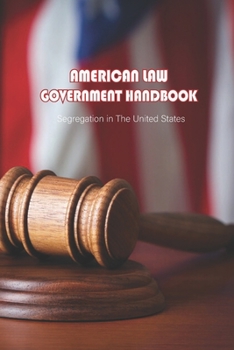 American Law Government Handbook: Segregation in The United States: Segregation in The United States
