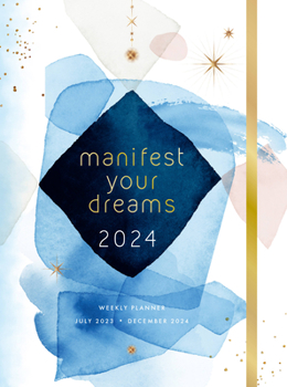 Hardcover Manifest Your Dreams 2024 Weekly Planner: July 2023 - December 2024 Book