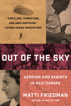 Hardcover Out of the Sky: Heroism and Rebirth in Nazi Europe Book