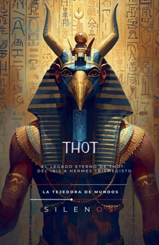 THOT El Legado Eterno de Thot: Del Ibis a Hermes Trismegisto (Egipto) (Spanish Edition)